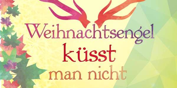 Weihnachtsengel k&uuml;sst man nicht - das Musical